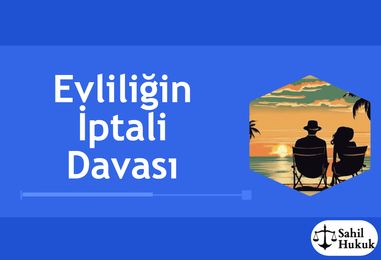 Evliliğin İptali Davası Nedir