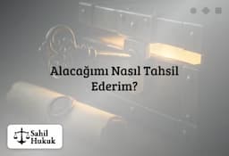 Alacağımı Nasıl Tahsil Ederim?