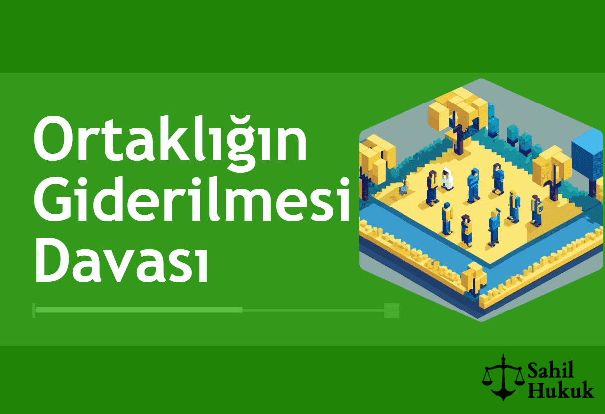 Ortaklığın Giderilmesi Davası