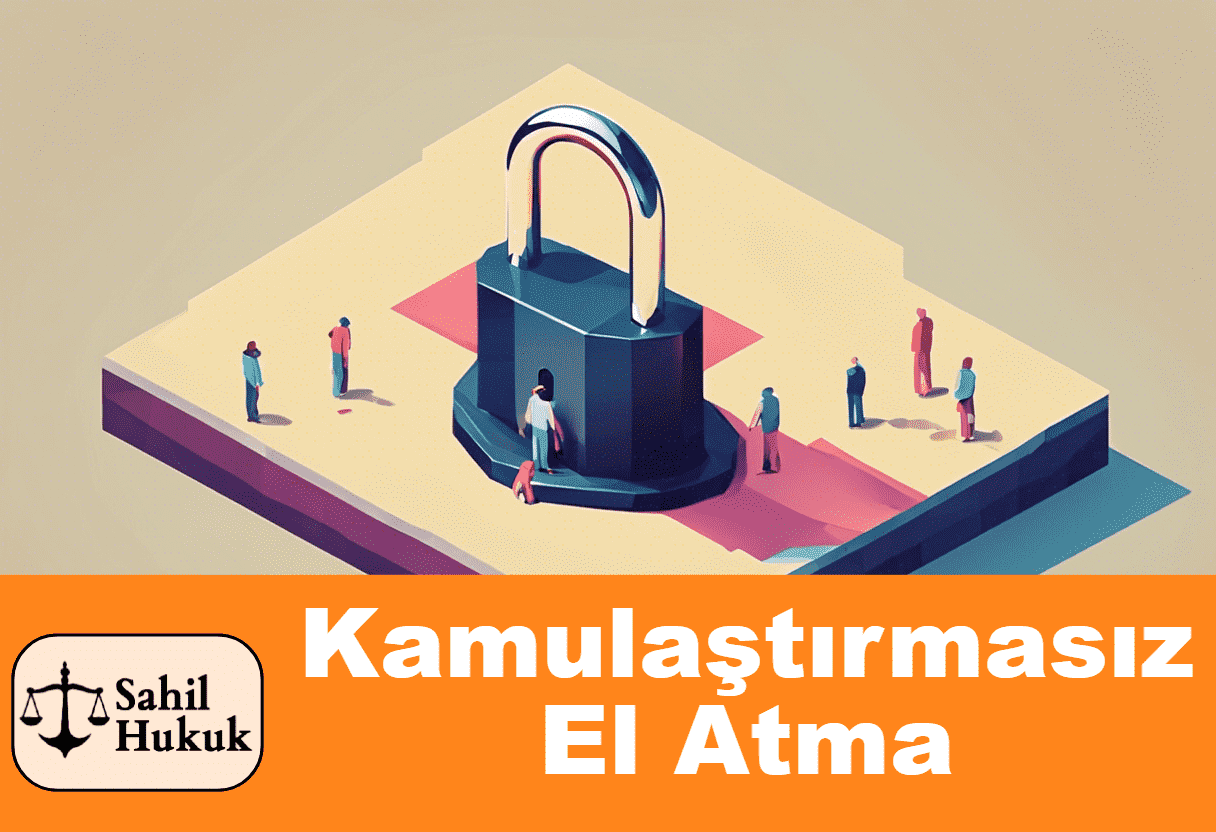 Kamulaştırmasız El Atma