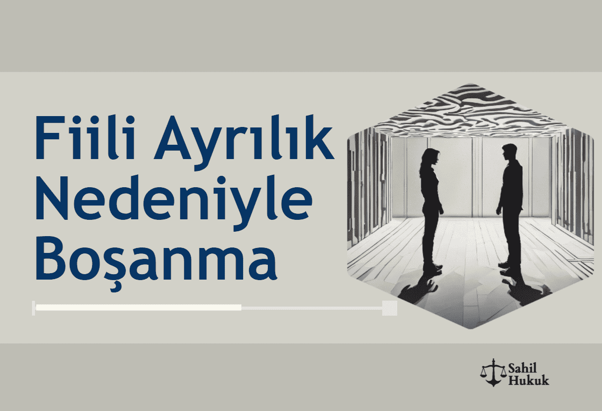 Fiili Ayrılık Nedeniyle Boşanma